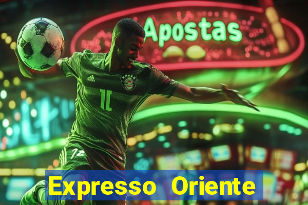 Expresso Oriente rota atual